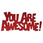Cheery Lynn Designs Die - Whimsical "You Are Awesome" Die