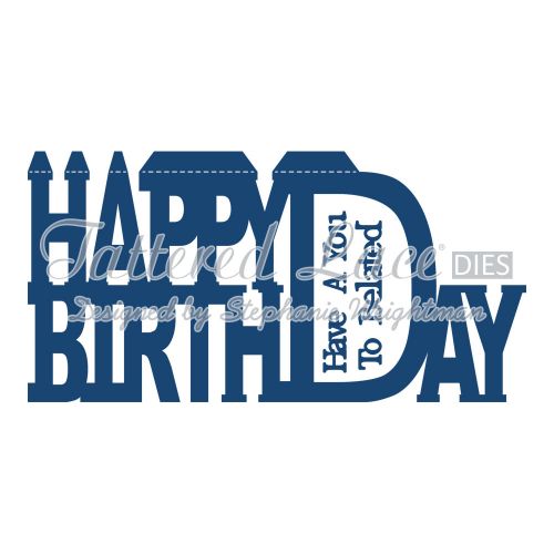 Tattered Lace Dies - Monumental Moments - Happy Birthday