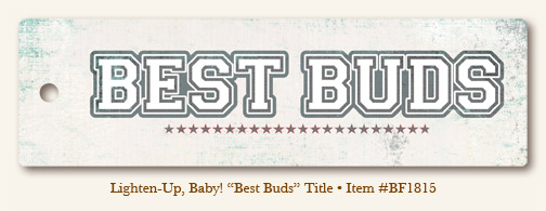 My Minds Eye - Breaking Free - Lighten-Up, Baby! - "Best Buds" Title