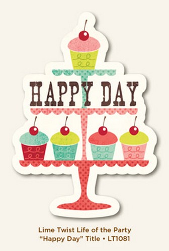 My Minds Eye - Lime Twist - Life of the Party - Happy Day - Title