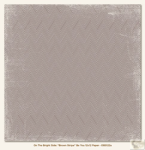 My Minds Eye - On the Bright Side - Colour Scheme Two: Brown Stripe Be You 12 x 12 Double Sided Paper