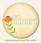 My Minds Eye - Stella and Rose - Mabel - "So Sweet" Title